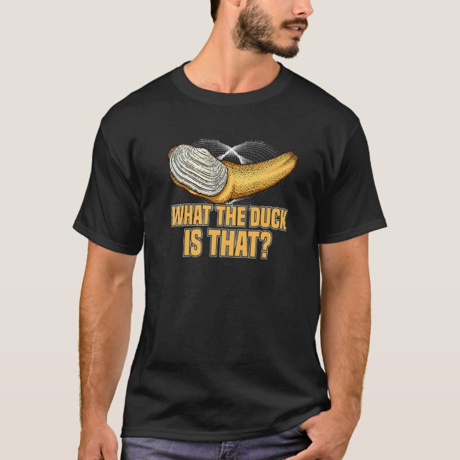 T-shirt What The Duck is That Gooey Duck  Geoduck Hunter (Devant)