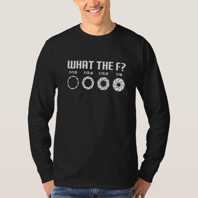 T-shirt What The F  Photography Camera Aperture F Stop Len (Devant)