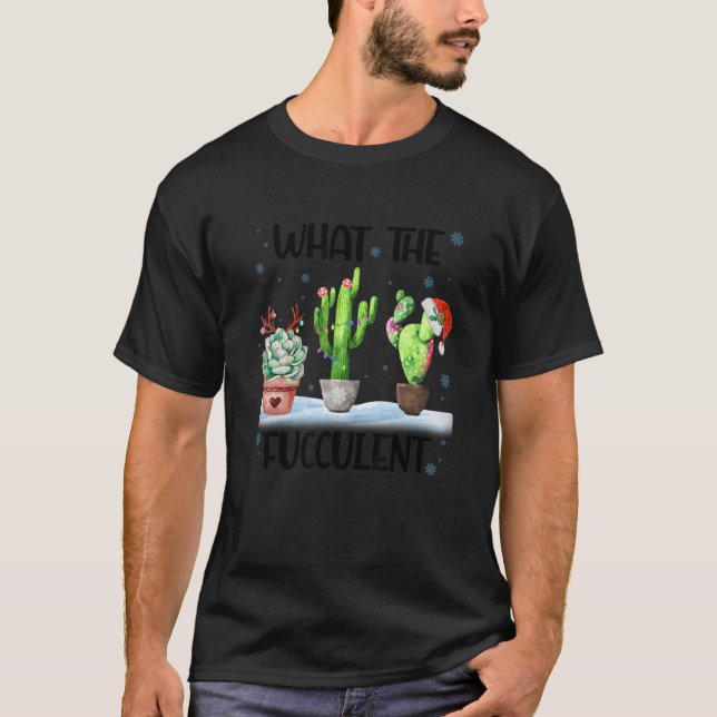 T-shirt What The Fucculent Cactus Succulents Santa Hat Chr (Devant)
