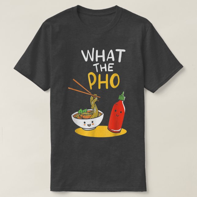 T-shirt What the Pho Ramen Noodles  (Design devant)