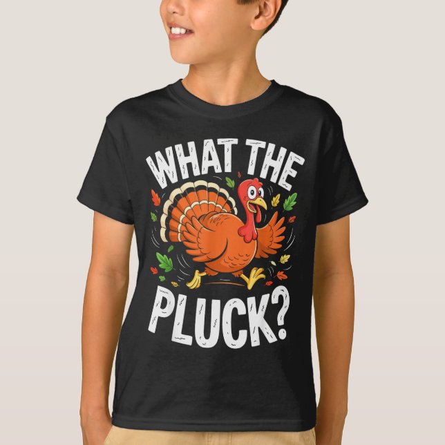 T-shirt What The Pluck Shirt Adult Men Women Turkey Thanks (Devant)