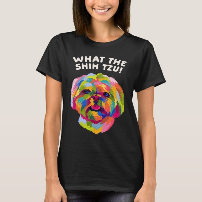 T-shirt What the Shih Tzu Dog Breed Animal Pun Puppy Anima (Devant)