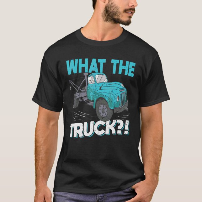 T-shirt What The Truck   Tow Trucker (Devant)