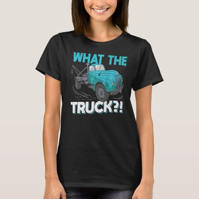 T-shirt What The Truck  Tow Trucker (Devant)