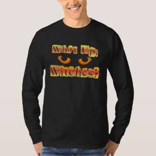 T-shirt What Up Witches Halloween Yeux Effrayants