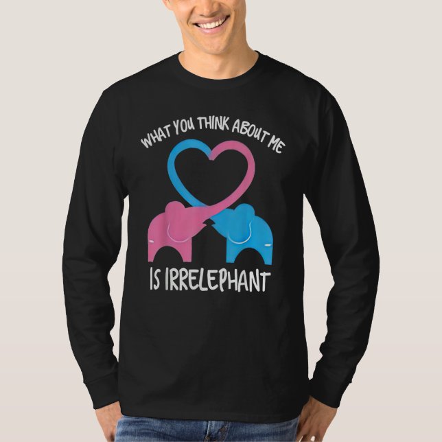 T-shirt What You Think Of Me Is Irrelephant Elephant (Devant)