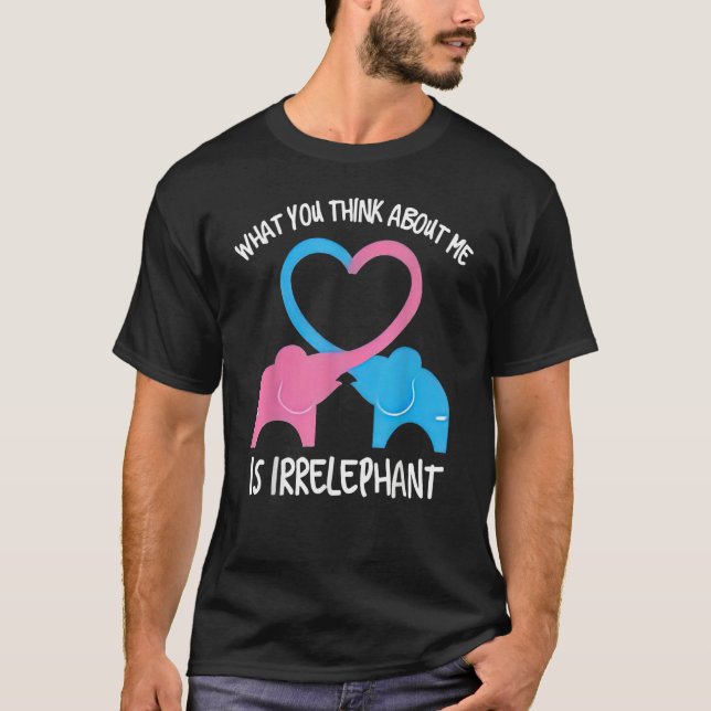 T-shirt What You Think Of Me Is Irrelephant Elephant (Devant)