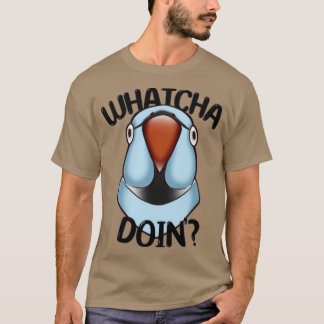 T-shirt WHATCHA DOINx27 Ringneck Parrot Blue