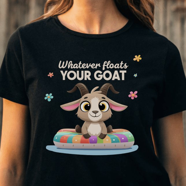 T-shirt Whatever Floats Your Goat Farming Pun (Créateur téléchargé)