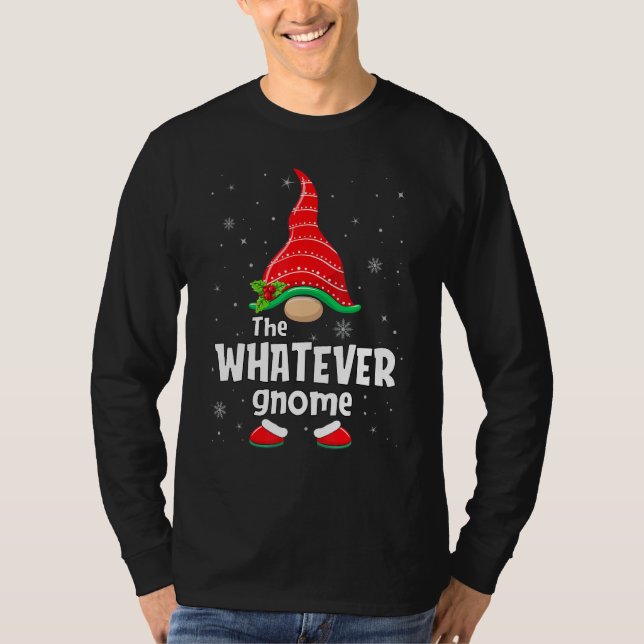 T-shirt Whatever Gnome Matching Family Group Christmas Par (Devant)