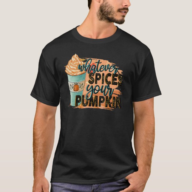 T-shirt Whatever Spices Your Pumpkin  Autumn Halloween Tha (Devant)