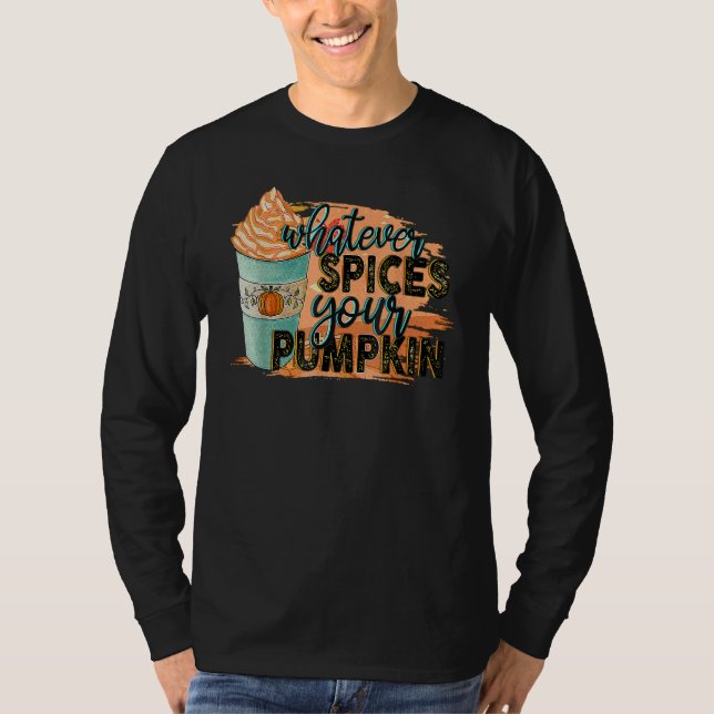 T-shirt Whatever Spices Your Pumpkin Autumn Halloween Than (Devant)