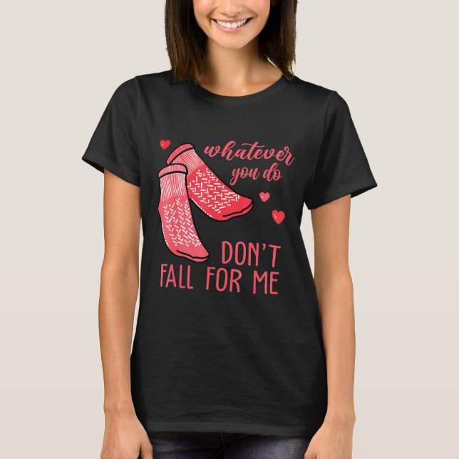 T-shirt Whatever You Do Don't Fall For Me Rn Pct Cna Nurse (Devant)