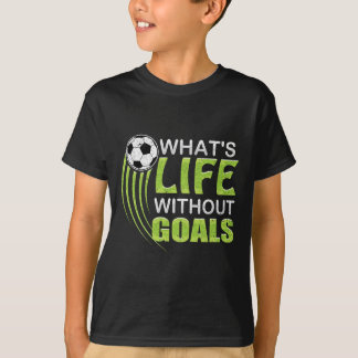 T-shirt What's Life Without Goals Soccer Footbyll 