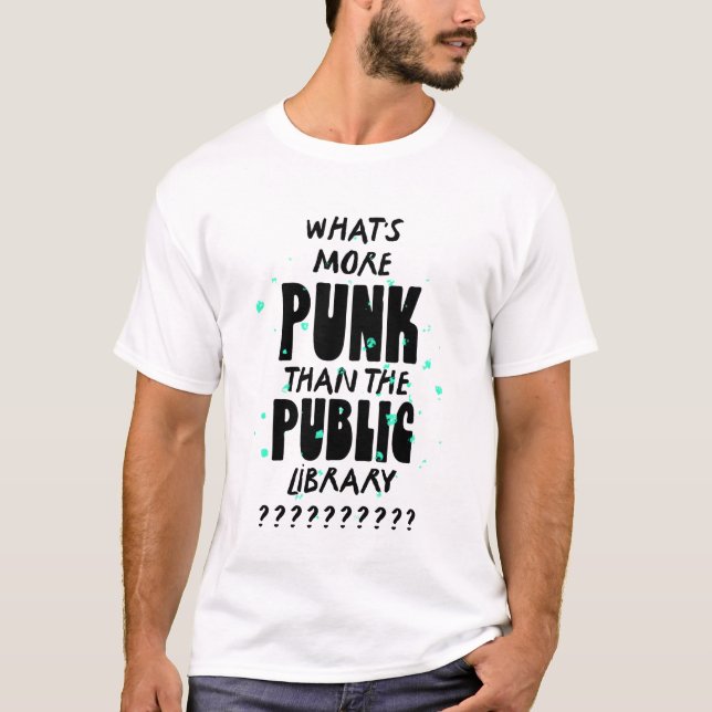 T-shirt What's More Punk than The Public Library - drôle (Devant)