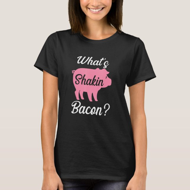 T-shirt What's Shakin Bacon (Devant)