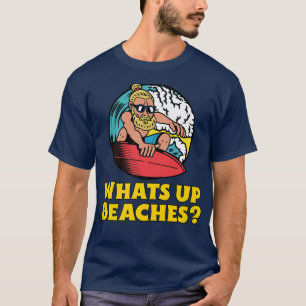 T-shirt Whats Up Beaches Funny Beach Famille Pré