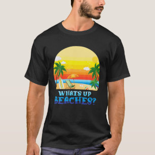 T-shirt Whats Up Beaches Funny Beach Famille Vacances Matc