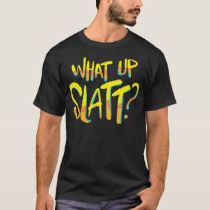 T-shirt Whats Up SLATT Slime Love Tout Le Temps Urban Slan