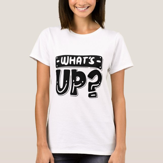 T-Shirt « What's Up » – Tee graphique amusant et c (Devant)