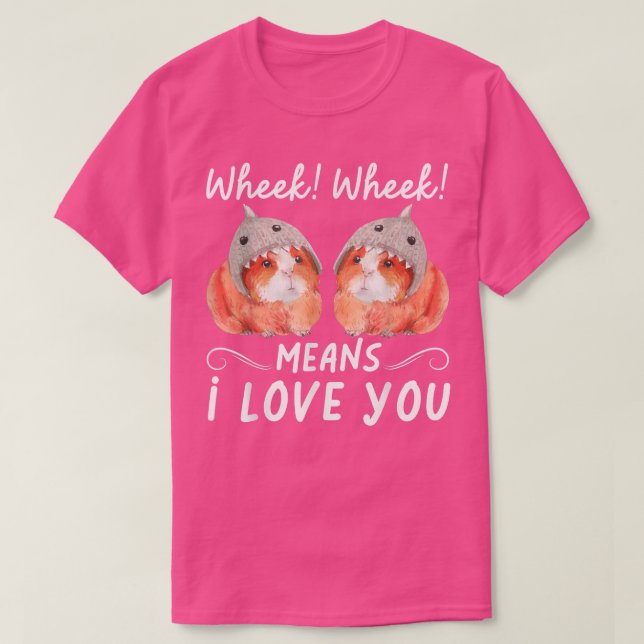 T-shirt Wheek Wheek Means I Love You  (Design devant)