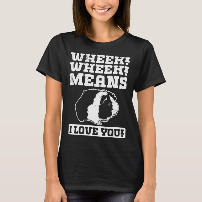 T-shirt Wheek Wheek Means I love you (Devant)