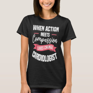 T-shirt When Action Meets Compassion Lives Change Cardiolo