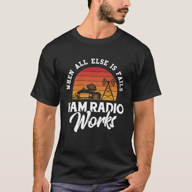 T-shirt When All Else Fails Ham Radio Works Amateur Radio (Devant)