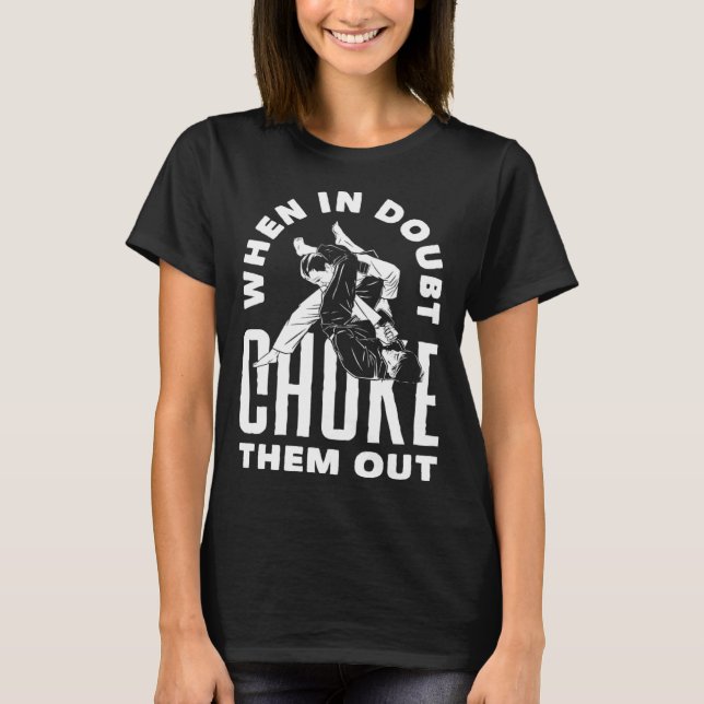 T-shirt When Doubt Choke Them Out Karate Jiu Jitsu (Devant)
