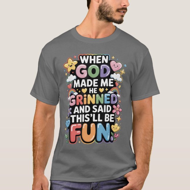 T-shirt When God Made Me He Grinned Saidhisll Be Fun retro (Devant)
