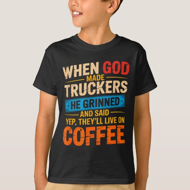 T-shirt When God Made Truckers Funny Coffee Lovers Christi (Devant)