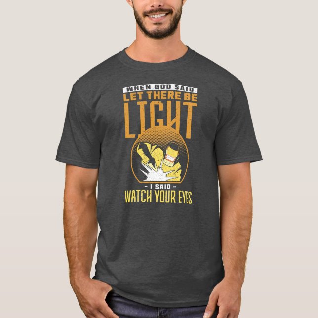 T-shirt When God Said Let There Be Light I Said Watch (Devant)