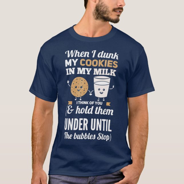 T-shirt When I Dunk My Cookies In Milk I Think Of You (Devant)