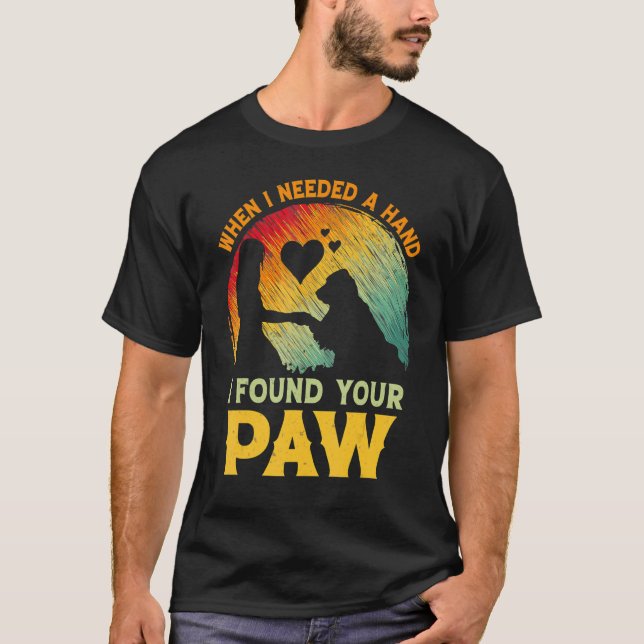 T-shirt When I Needed A Hand I Found Your Paw Dog   Owner (Devant)