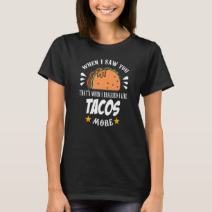 T-shirt When I Saw You I Réalité I Like Tacos Mexican Foo