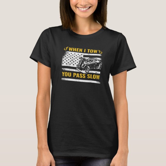 T-shirt When I Tow you Pass Slow USA Flag tow truck breakd (Devant)