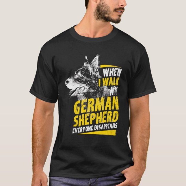 T-shirt When I Walk My German Shepherd Everyone Disappears (Devant)