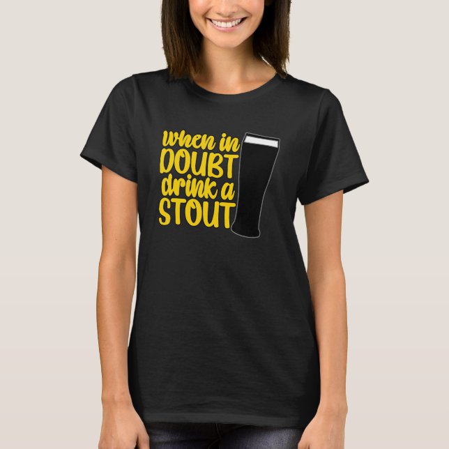 T-shirt When in Doubt Drink a Stout Beer Drinking Bar IPA  (Devant)