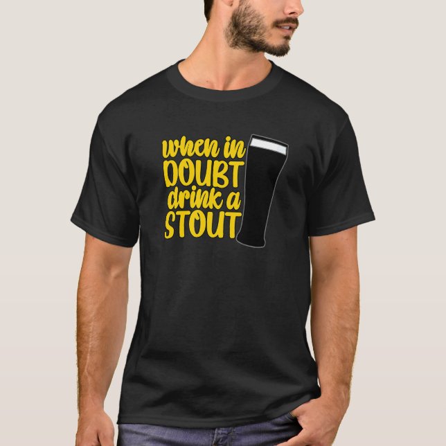 T-shirt When in Doubt Drink a Stout Beer Drinking Bar IPA  (Devant)