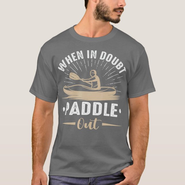 T-shirt When In Doubt Paddle Out Funny Kayaking Canoe (Devant)