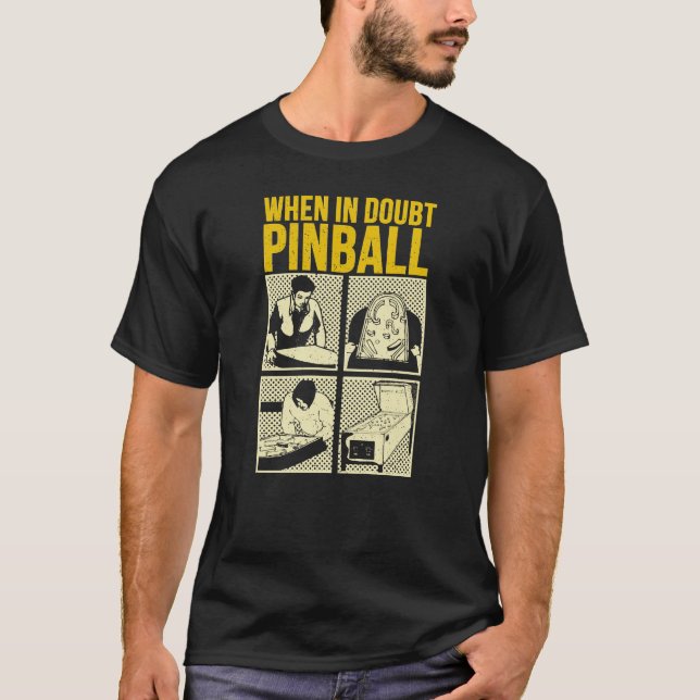 T-shirt When In Doubt Pinball  (Devant)