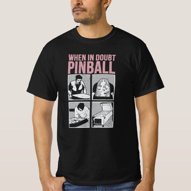 T-shirt When In Doubt Pinball  (Devant)