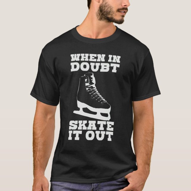 T-shirt When In Doubt Skate It Out Ice Skating Joke Hockey (Devant)