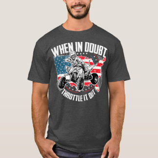 T-shirt When in Doubt Throttle It Out ATV Quad Bike Four
