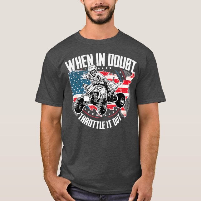 T-shirt When in Doubt Throttle It Out ATV Quad Bike Four (Devant)