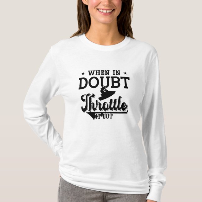 T-shirt When In Doubt Throttle It Out Jet Skiing Jet Ski (Devant)