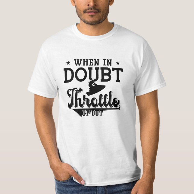 T-shirt When In Doubt Throttle It Out Jet Skiing Jet Ski (Devant)