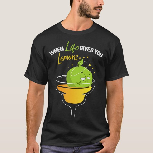 T-shirt When Life Gives Lemons Margarita Alcohol Cocktail  (Devant)