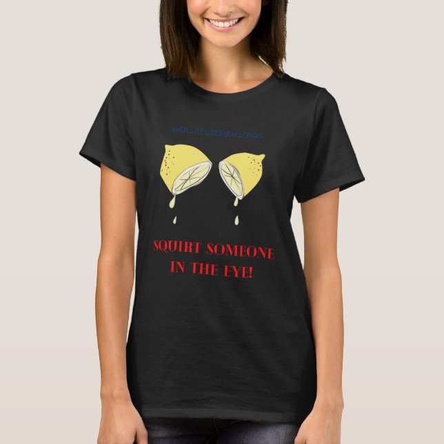T-shirt When Life Gives You Lemons (Devant)