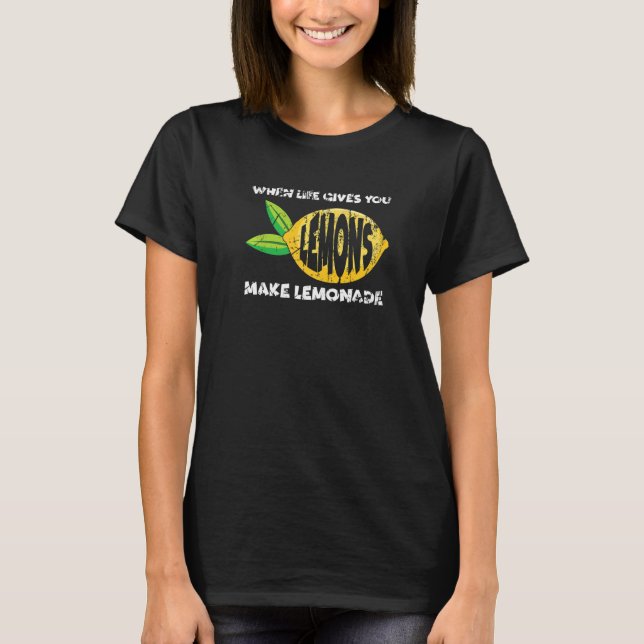 T-shirt When Life Gives You Lemons Make Lemonade Motivatio (Devant)